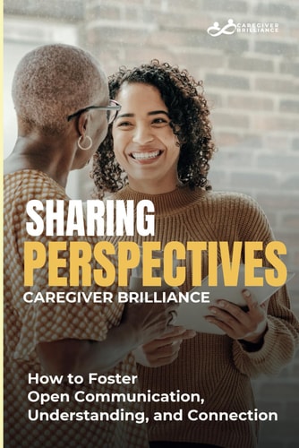Sharing Perspectives Caregiver Brilliance