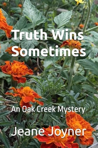 Truth Wins Sometimes An Oak Creek Mystery
