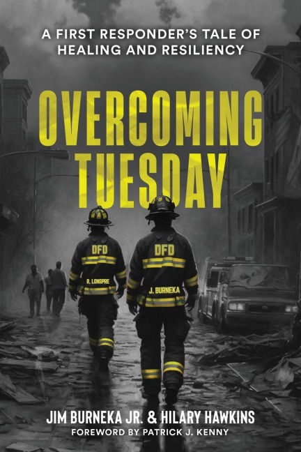 Overcoming Tuesday: A First Responders Tale of Healing And Resiliency