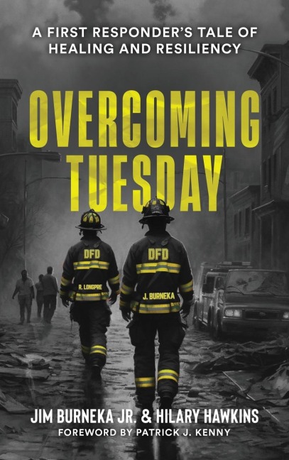 Overcoming Tuesday: A First Responders Tale of Healing And Resiliency