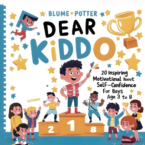 Dear Kiddo: 20 Inspiring and Motivational Stories about Self-Confidence for Boys age 3 to 8