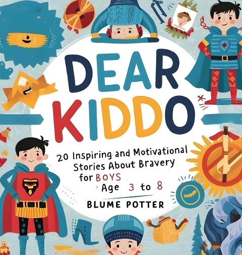 Dear Kiddo: 20 Inspiring and Motivational Stories about Bravery for Boys age 3 to 8