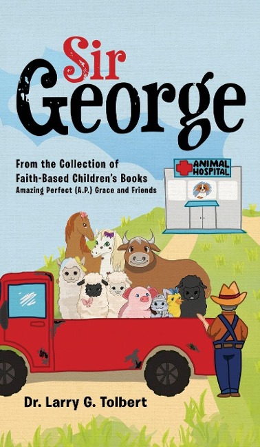 Sir George: From the Collection of Faith-Based Childrens Book Amazing Perfect (A.P.) Grace and Friends