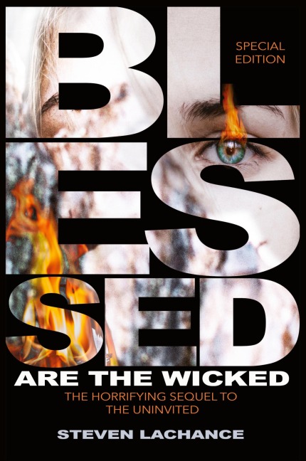 Blessed are the Wicked: Special Edition  The Horrifying Sequel to The Uninvited The True Story of the Union Screaming House