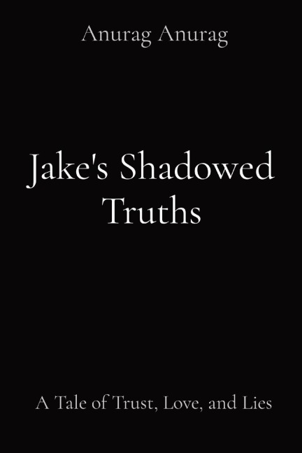 Jakes Shadowed Truths: A Tale of Trust, Love, and Lies