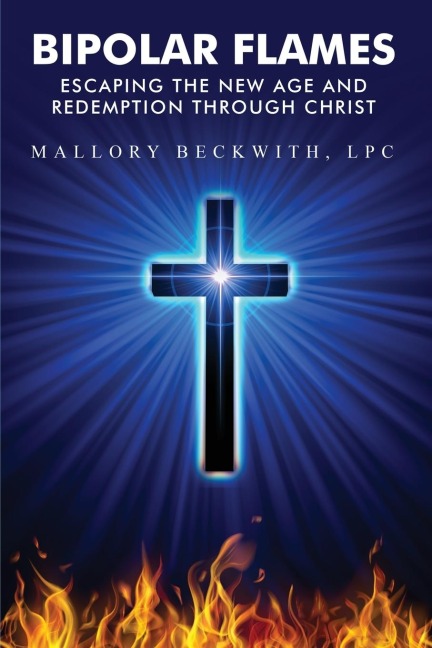 Bipolar Flames: Escaping the New Age and Redemption Through Christ