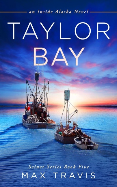Taylor Bay: An Inside Alaska Novel