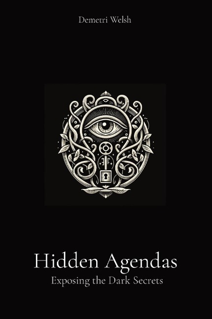 Hidden Agendas: Exposing the Dark Secrets