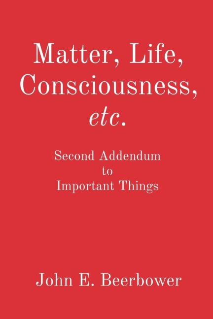Matter, Life, Consciousness, etc.: Second Addendum to Important Things