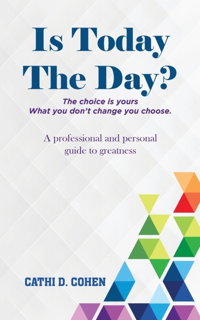 Is Today The Day?: The choice is yours What you dont change you choose
