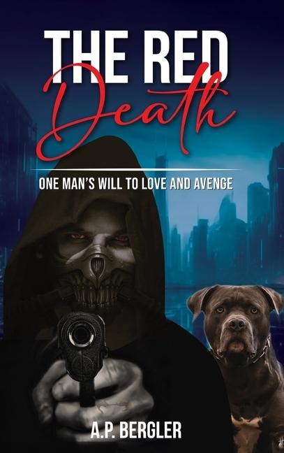 The Red Death: ONE MAN'S WILL TO LOVE AND AVENGE