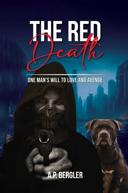 The Red Death: ONE MAN'S WILL TO LOVE AND AVENGE