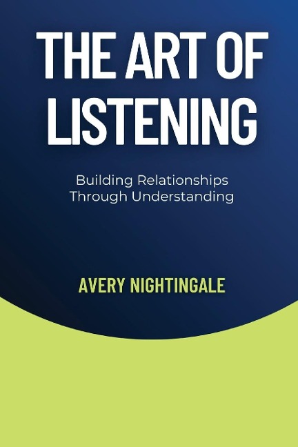 The Art of Listening: Building Relationships Through Understanding