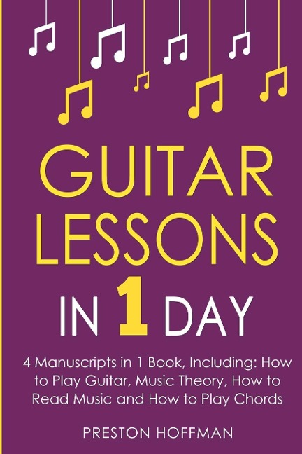 Guitar Lessons: In 1 Day - Bundle - The Only 4 Books You Need to Learn Acoustic Guitar Music Theory and Guitar Instructions for Beginners Today