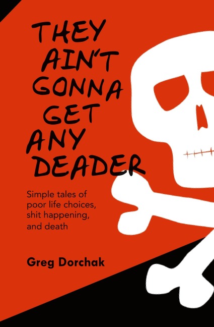 They Ain't Gonna Get Any Deader