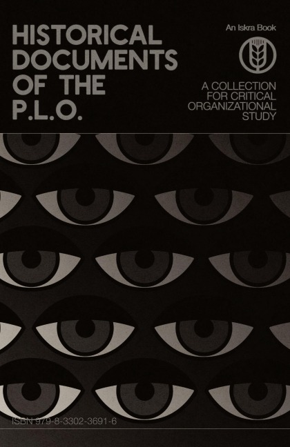 Historical Documents of the P.L.O.: A Collection for Critical Organizational Study