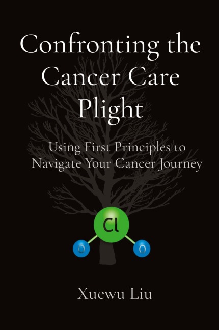 Confronting the Cancer Care Plight: Using First Principles to Navigate Your Cancer Journey