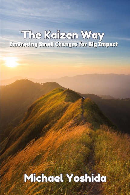 The Kaizen Way: Embracing Small Changes for Big Impact