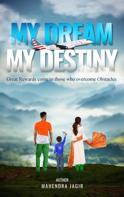 My Dream My Destiny: Great Rewards come to those who Overcomes Obstacles