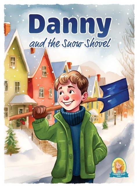 Danny and the Snow Shovel: A Young Entrepreneurs Snowy Success