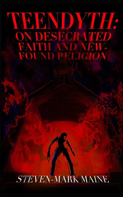Teendyth: On Desecrated Faith and New-Found Religion