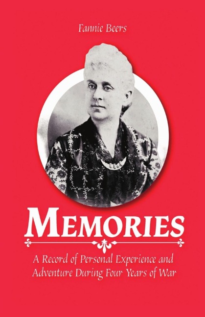 Memories: : A Record of Personal Experience and Adventure During Four Years of War