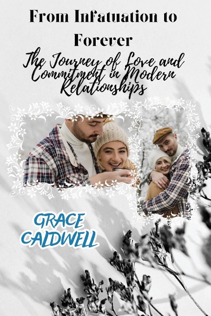 From Infatuation to Forever: The Journey of Love and Commitment in Modern Relationships