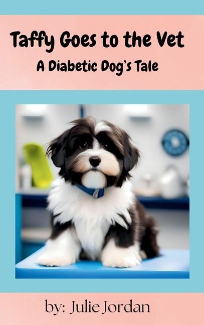 Taffy Goes to the Vet: A Diabetic Dogs Tale