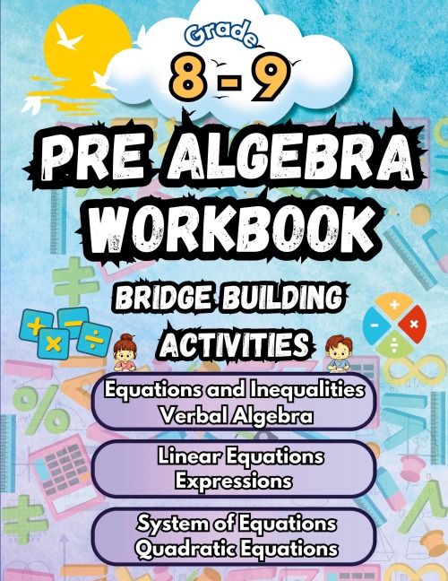 Summer Math Pre Algebra Workbook Grade 8-9 Bridge Building Activities: 8th to 9th Grade Summer Pre Algebra Essential Skills Practice Worksheets