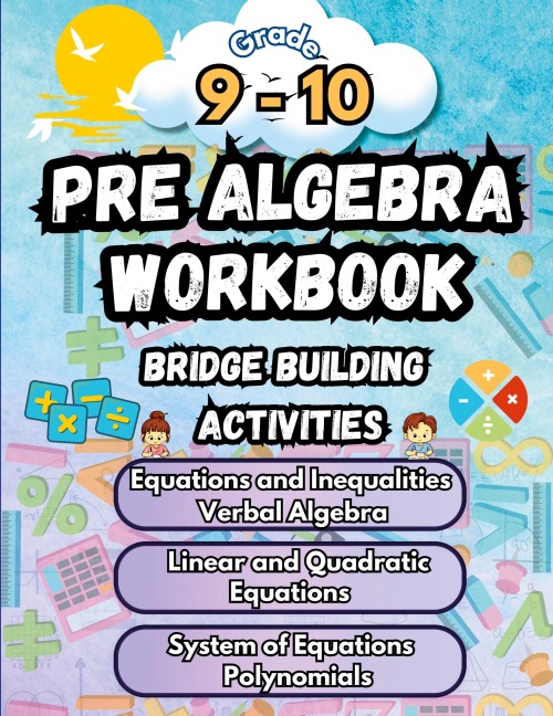 Summer Math Pre Algebra Workbook Grade 9-10 Bridge Building Activities: 9th to 10th Grade Summer Pre Algebra Essential Skills Practice Worksheets