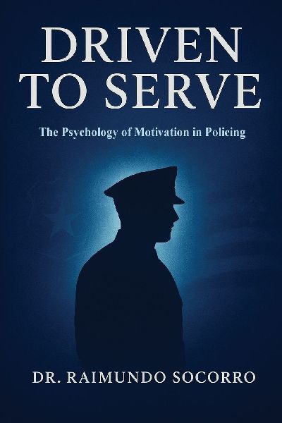 Driven to Serve: The Psychology of Motivation in Policing