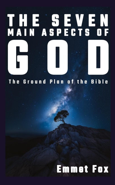 THE SEVEN MAIN ASPECTS OF GOD: The Ground Plan of the Bible