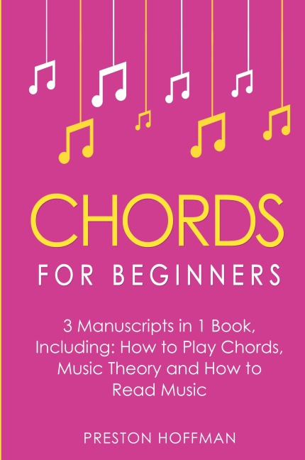 Chords: For Beginners - Bundle - The Only 3 Books You Need to Learn How to Play Chords for Beginners, Chord Lessons and Chord Tone Soloing Today
