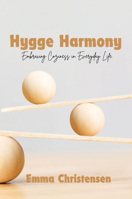Hygge Harmony: Embracing Coziness in Everyday Life