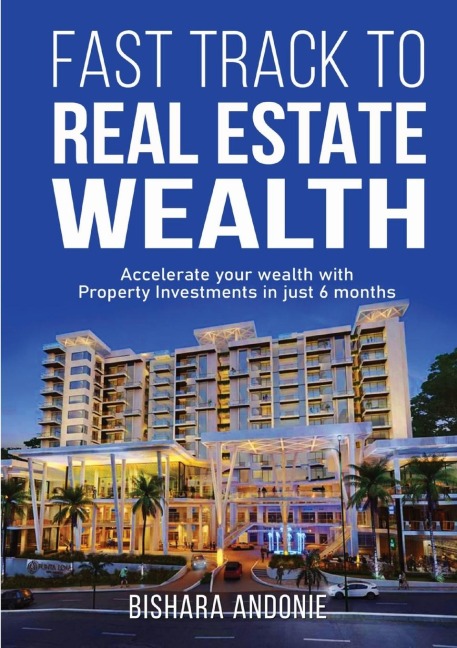 Fast Track to Real Estate Wealth: Accelerate Your Wealth with Property Investments in Just 6 Months-Even If Youre Starting From Scratch. Sidestep the Usual Roadblocks with Ease
