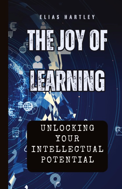 The Joy of Learning: Unlocking Your Intellectual Potential