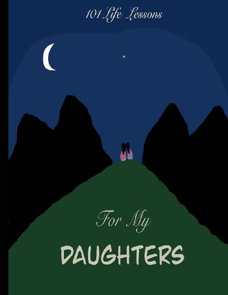 101 Life Lessons: For My Daughters