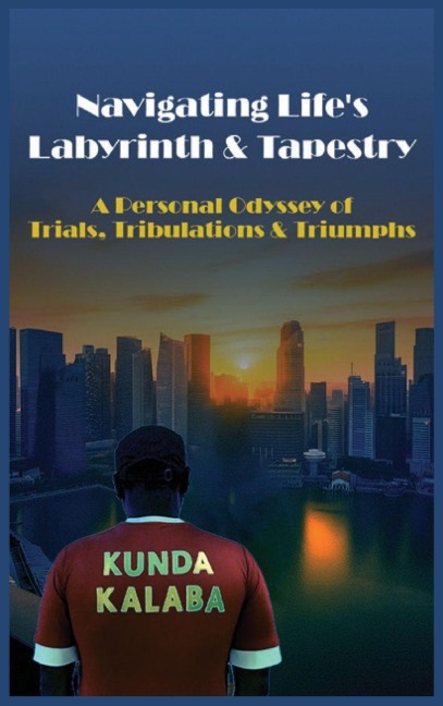Navigating Life's  Labyrinth & Tapestry A Personal Odyssey  of Trials, Tribulations & Triumphs