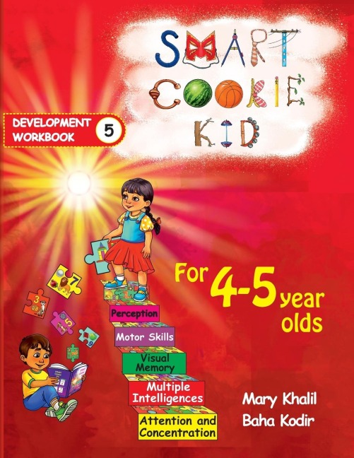 Smart Cookie Kid For 4-5 Year Olds Educational Development Workbook 5: Attention and Concentration Visual Memory Multiple Intelligences Motor Skills