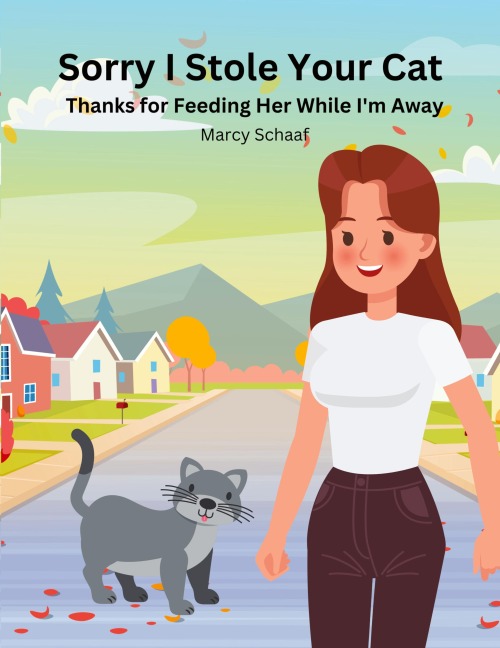 Sorry I Stole Your Cat: Thanks For Feeding Her While Im Away
