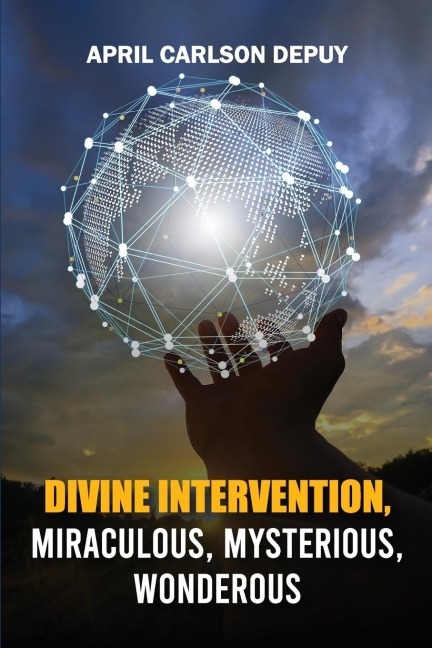 Divine Intervention: Miraculous, Mysterious, Wonderous