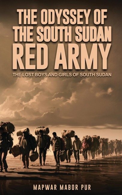 The Odyssey Of The South Sudan RED ARMY: THE LOST BOYS AND GIRLS OF SOUTH SUDAN