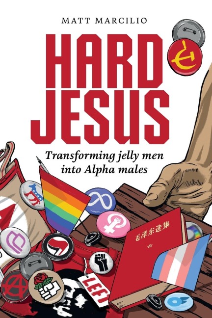 HARD JESUS: Transforming jelly men into Alpha males