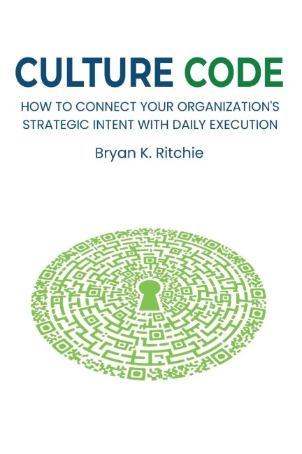 Culture Code: How to Connect Your Organization's Strategic Intent With Daily Execution