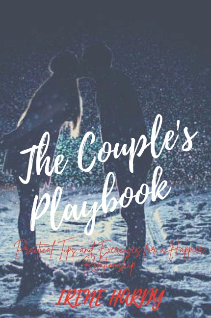 The Couples Playbook: Practical Tips and Exercises for a Happier Relationship