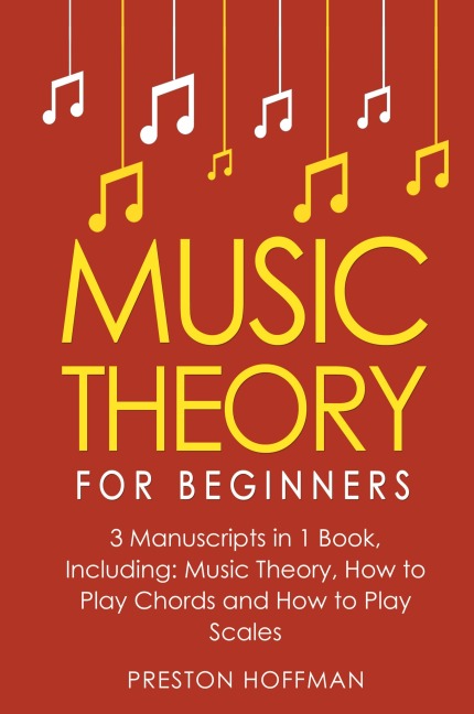 Music Theory: For Beginners - Bundle - The Only 3 Books You Need to Learn Music Theory Worksheets, Chord Theory and Scale Theory Today
