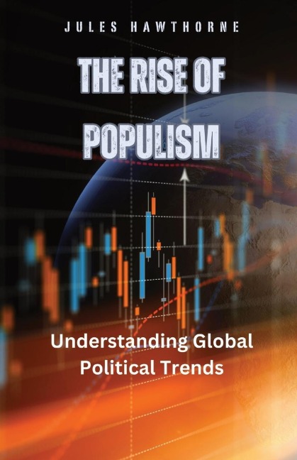 The Rise of Populism: Understanding Global Political Trends