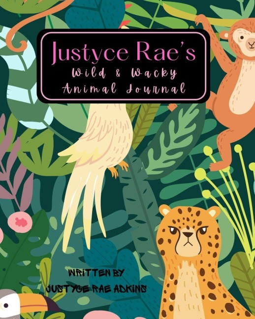 Justyce Raes Wild & Wacky Animal Journal