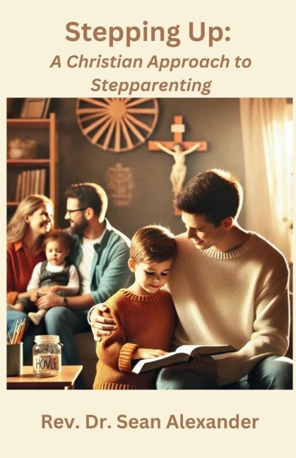 Stepping  Up: A Christian Approach to Stepparenting