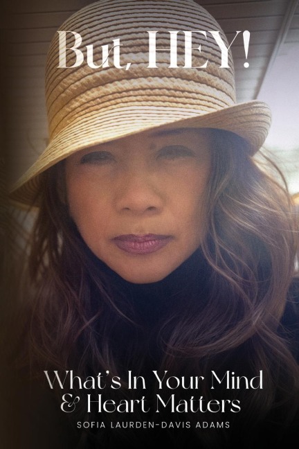 But, HEY!: Whats In Your Mind & Heart Matters